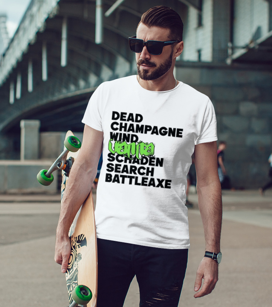 Dead Champagne Wind Vanna Schaden Search Battleaxe T-Shirt