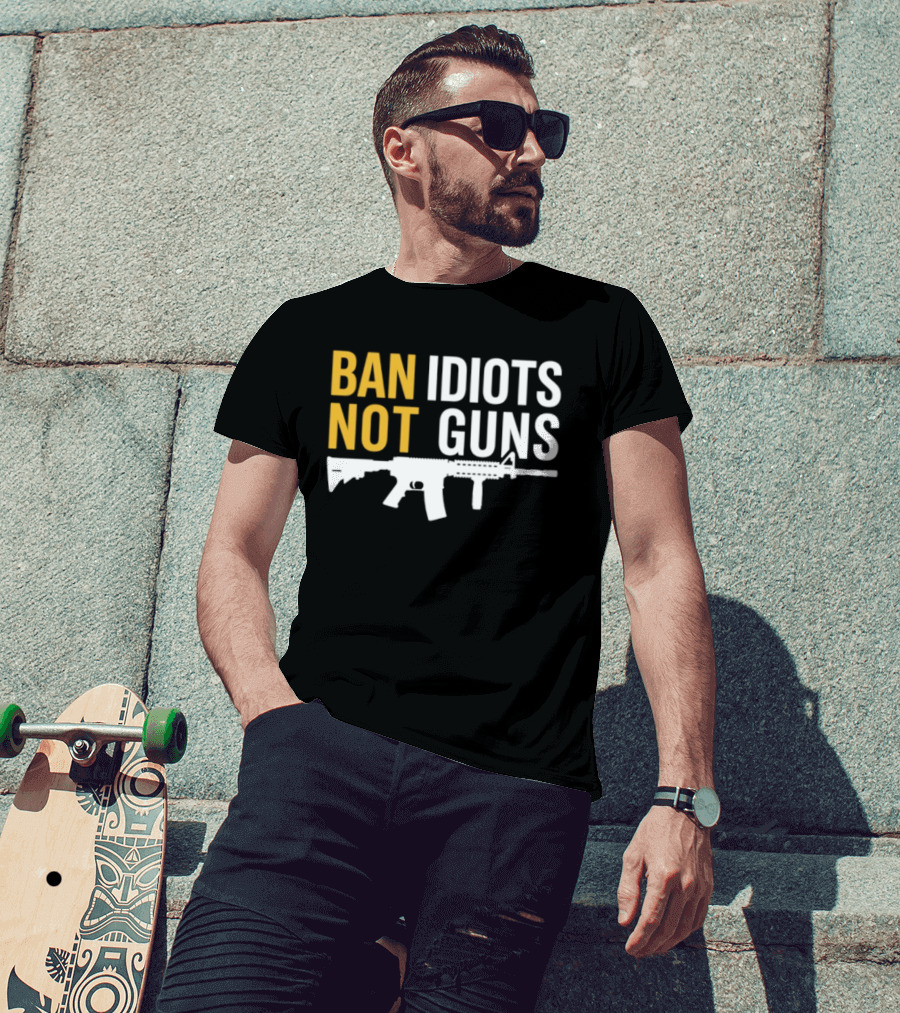 Ban Idiots Not Guns Second Amendment Rights Rifle T-Shirt