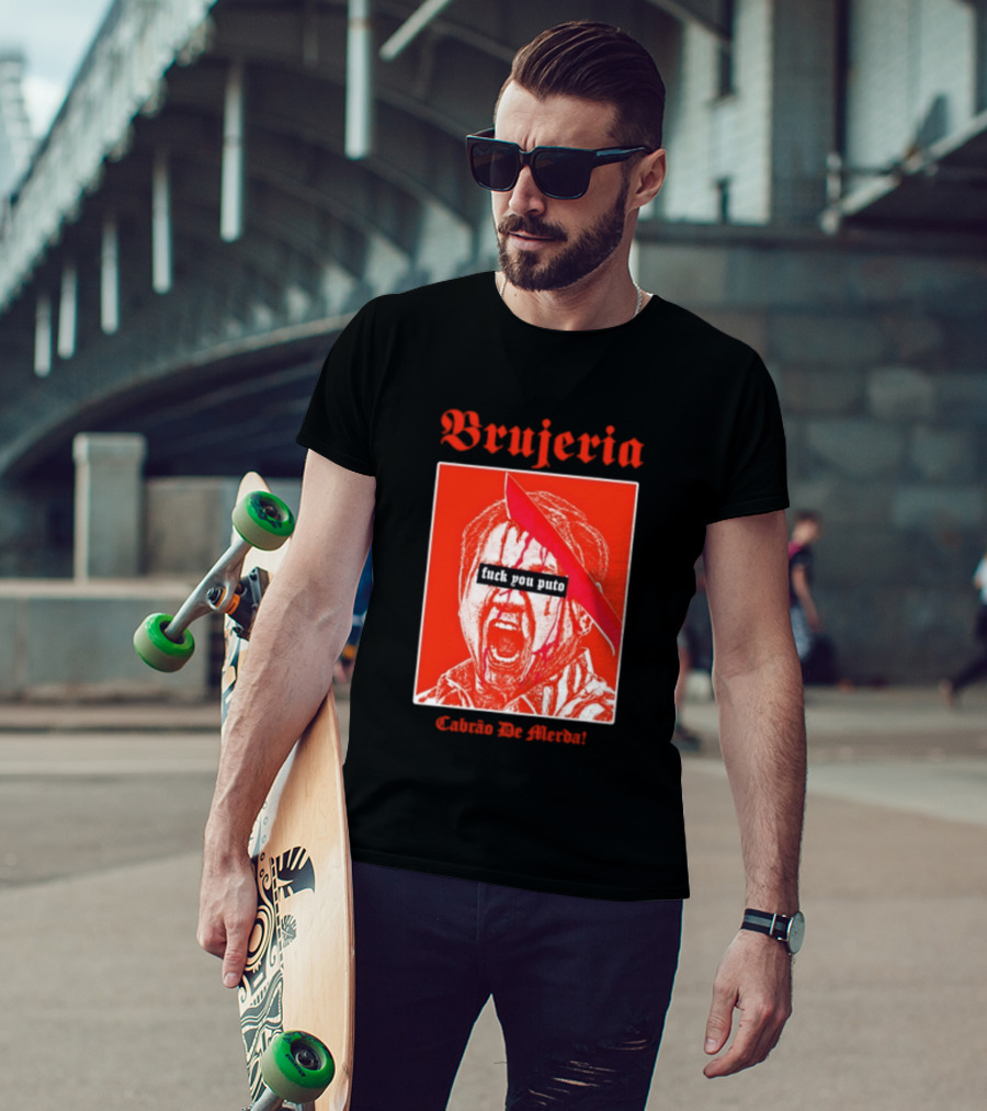 Brujeria Fuck You Puto Cabrao De Merda T-Shirt