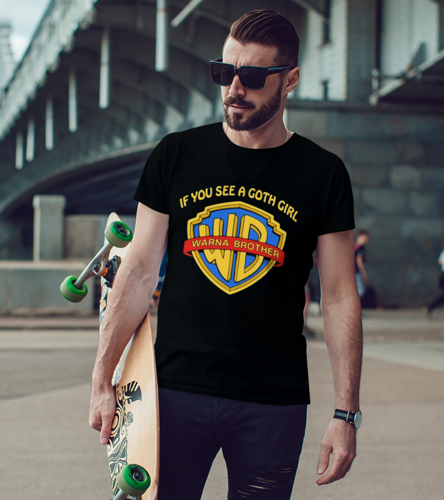 If You See A Goth Girl Warna Brother WD T-Shirt