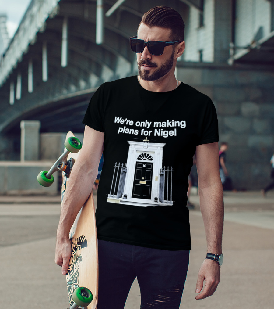 We're Only Making Plans For Nigel 10 Downing Street Door T-Shirt
