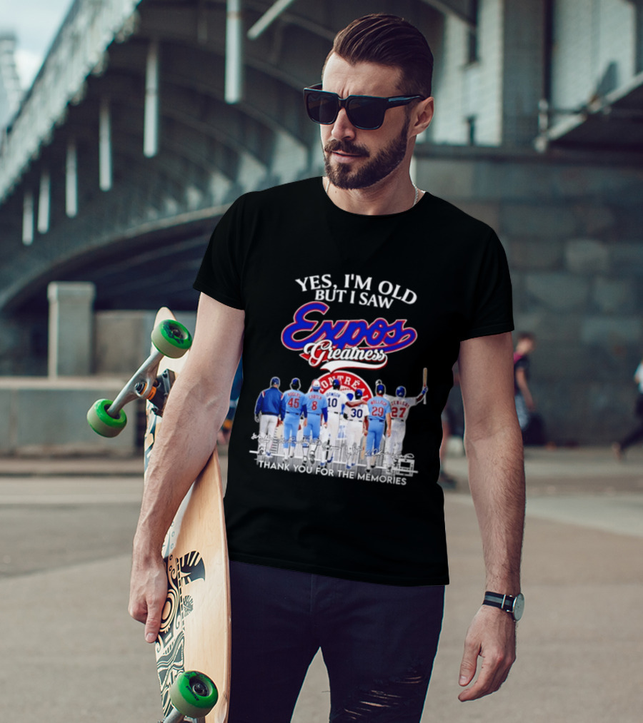 Yes I'm Old But I Saw Expos Greatness Montreal Expos Thank You For The Memories T-Shirt