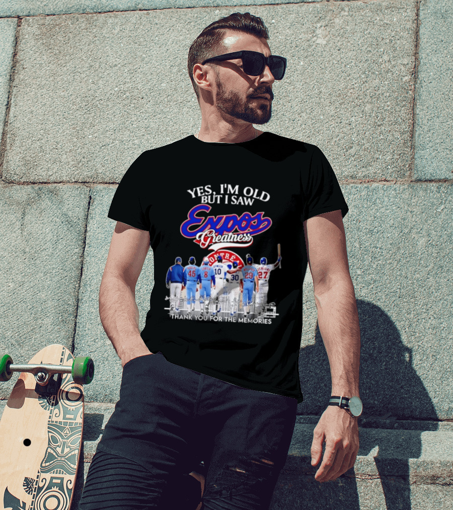 Yes I'm Old But I Saw Expos Greatness Montreal Expos Thank You For The Memories T-Shirt