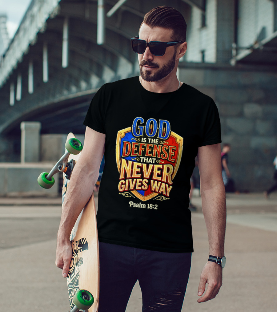 God Is The Defense That Never Gives Way Psalm 18 2 Shield T-Shirt