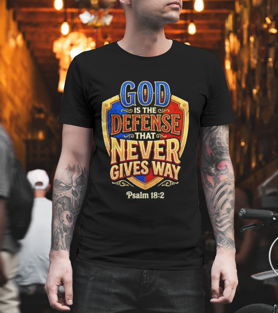 God Is The Defense That Never Gives Way Psalm 18 2 Shield T-Shirt