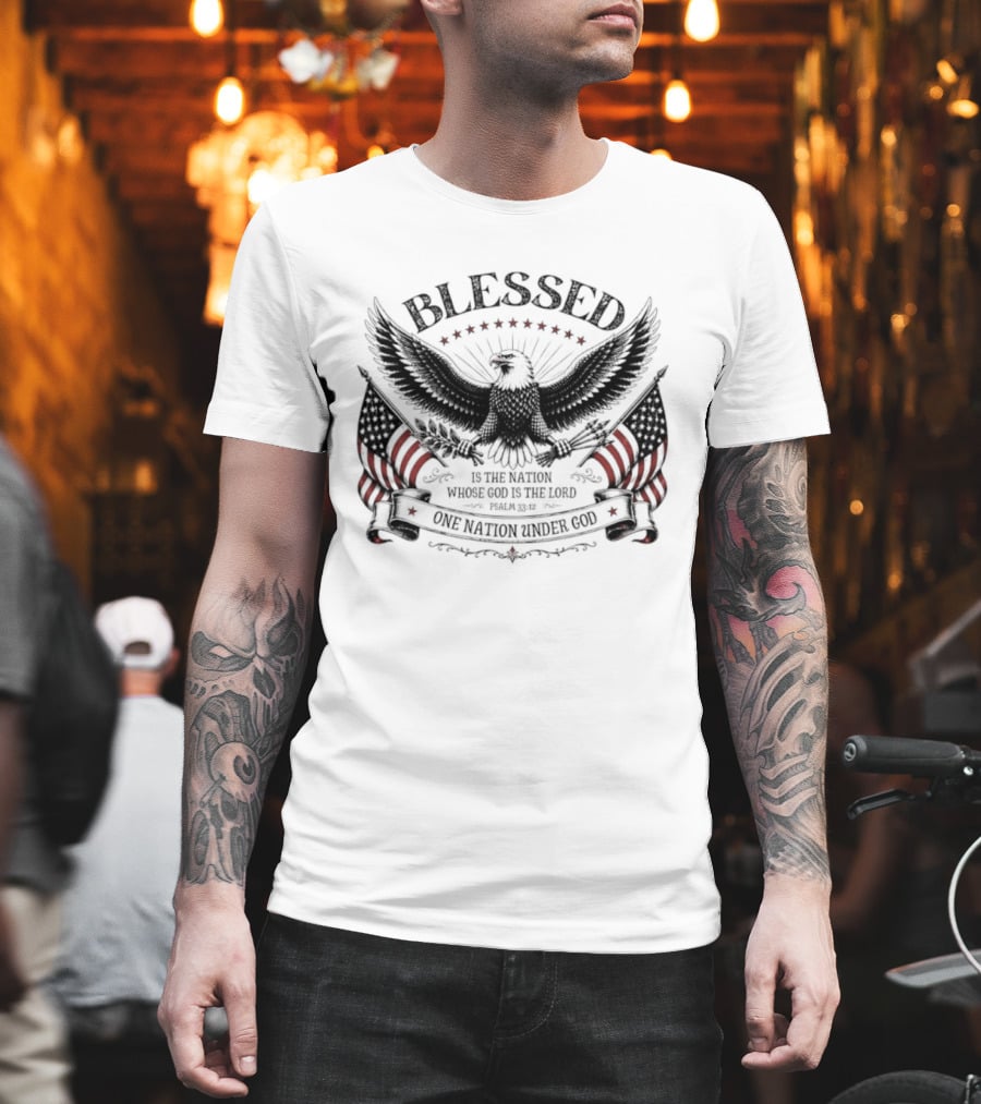 Blessed Is The Nation Whose God Is The Lord Psalm 33 12 One Nation Under God Eagle Stars Stripes T-Shirt