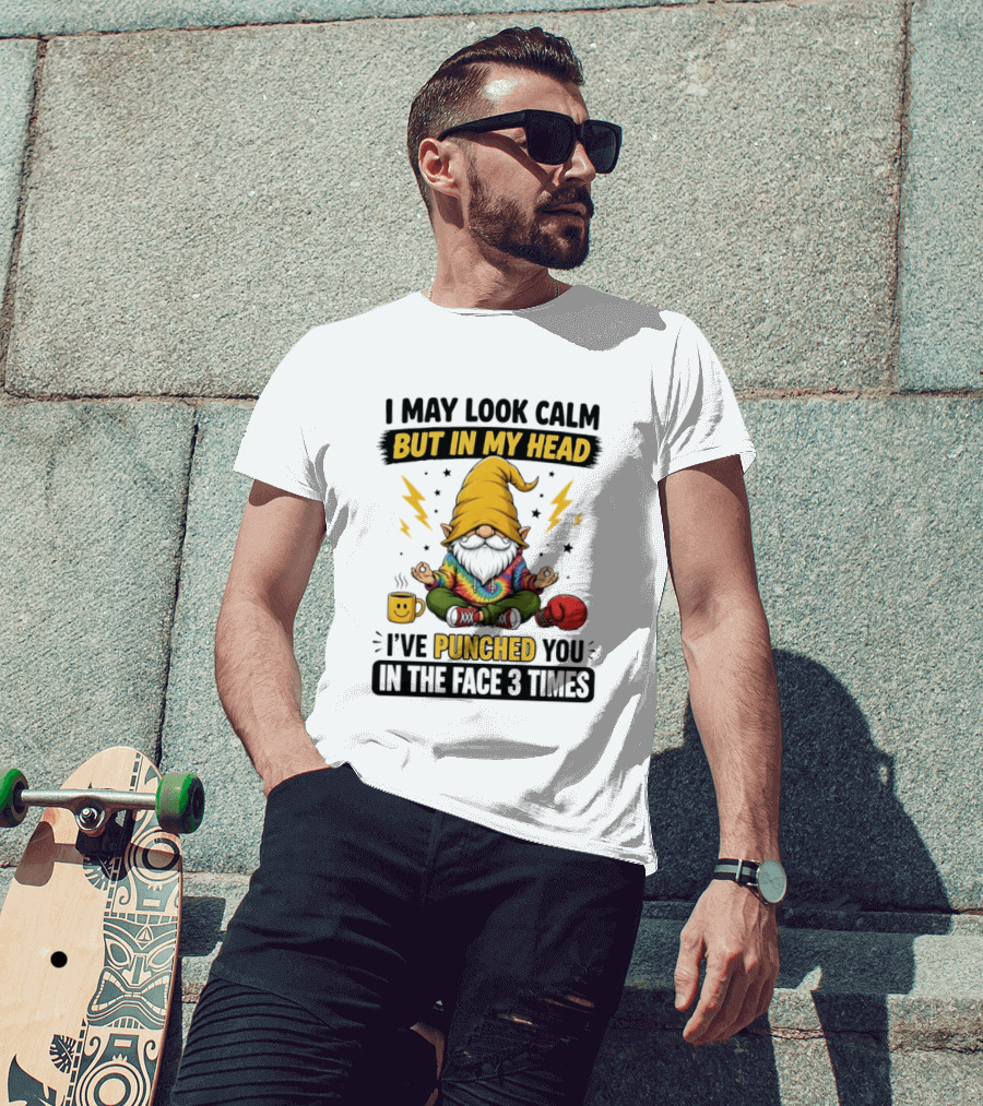 Gnome I May Look Calm But In My Head I've Punched You In The Face 3 Times T-Shirt