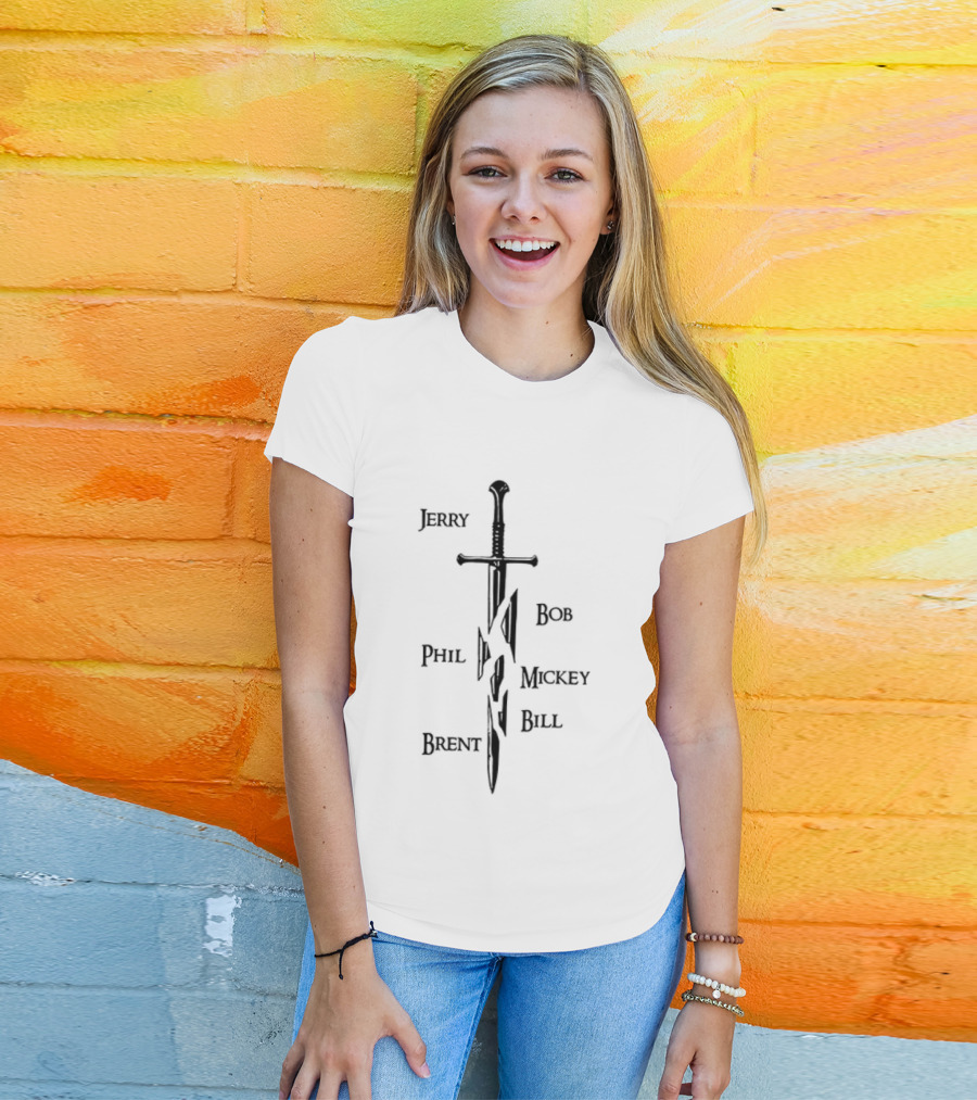 Jerry Bob Phil Mickey Bill Brent Sword T-Shirt