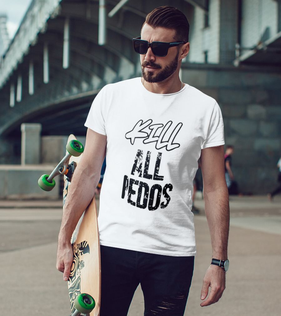 Kill All Pedos T-Shirt