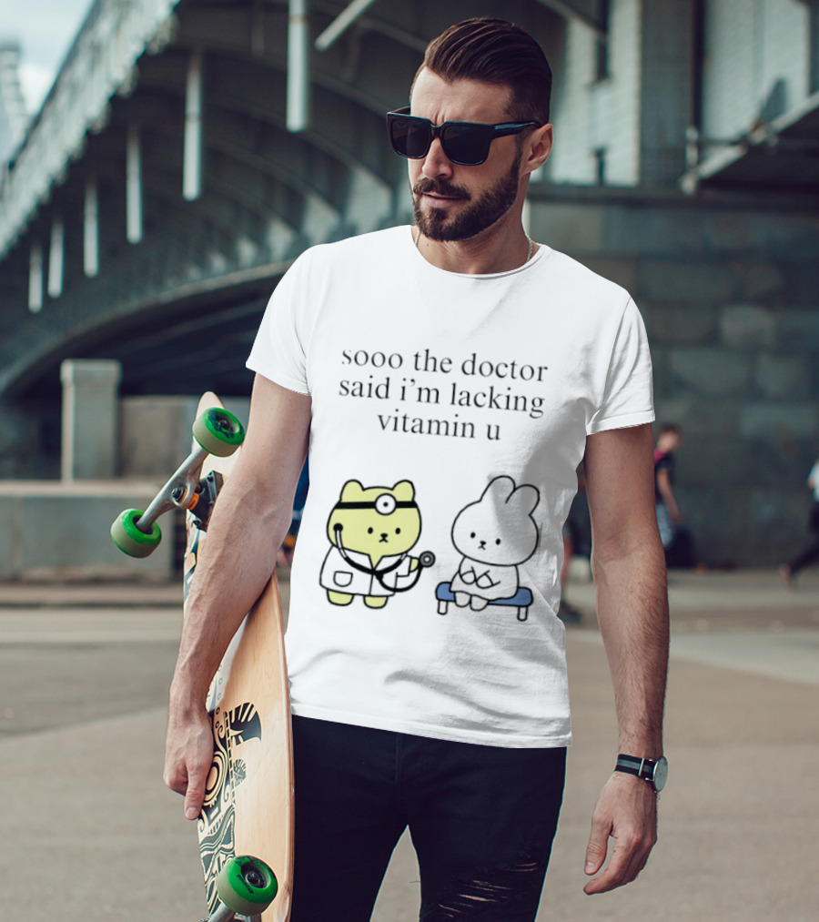 Sooo The Doctor Said I'm Lacking Vitamin U Cute Bear And Bunny T-Shirt