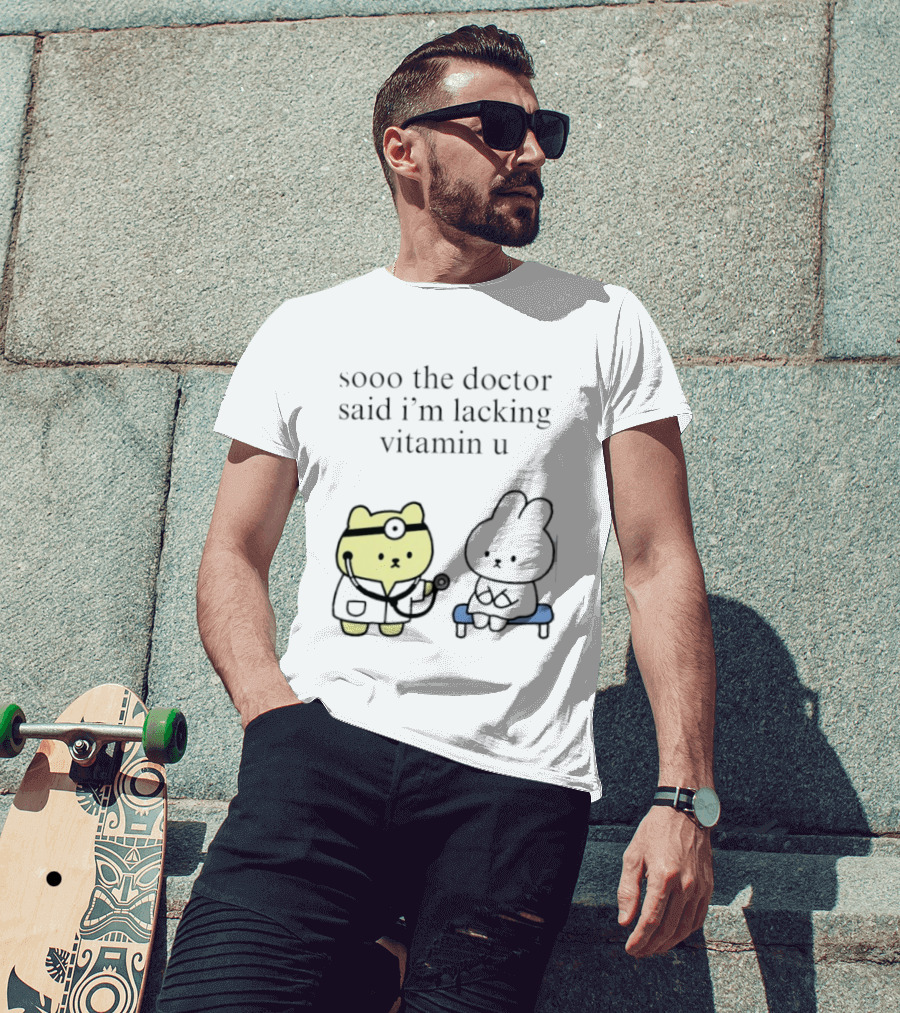 Sooo The Doctor Said I'm Lacking Vitamin U Cute Bear And Bunny T-Shirt