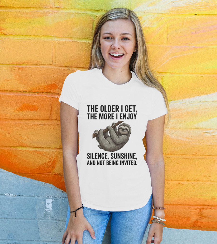 The Older I Get The More I Enjoy Silence Sunshine And Not Being Invited Sloth Hanging On A Branch T-Shirt