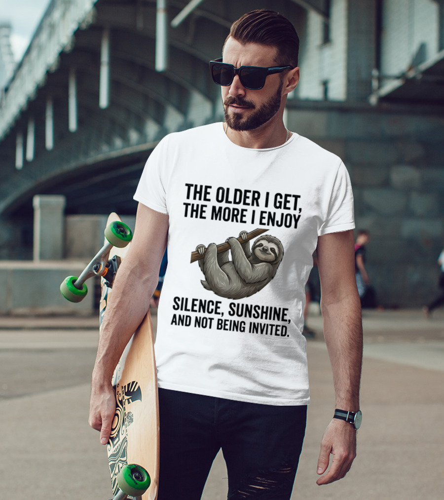The Older I Get The More I Enjoy Silence Sunshine And Not Being Invited Sloth Hanging On A Branch T-Shirt