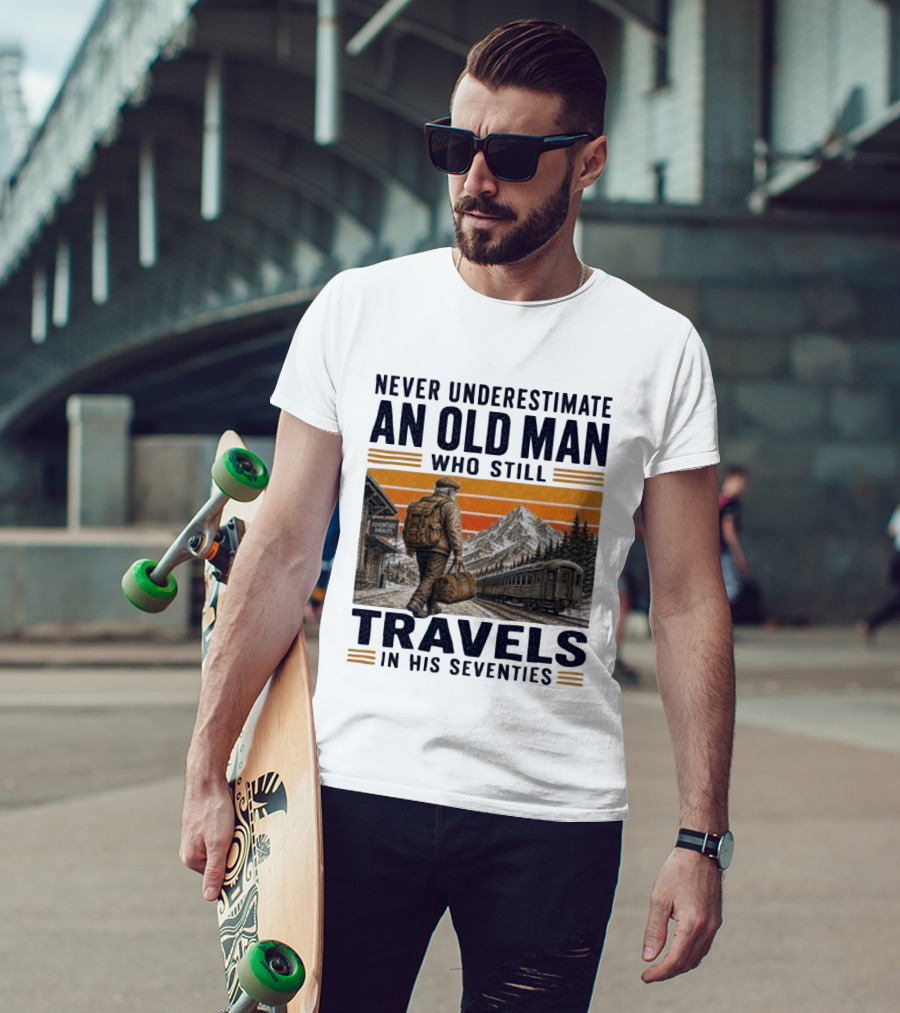 Never Underestimate An Old Man Adventure Awaits Travels In His Seventies T-Shirt