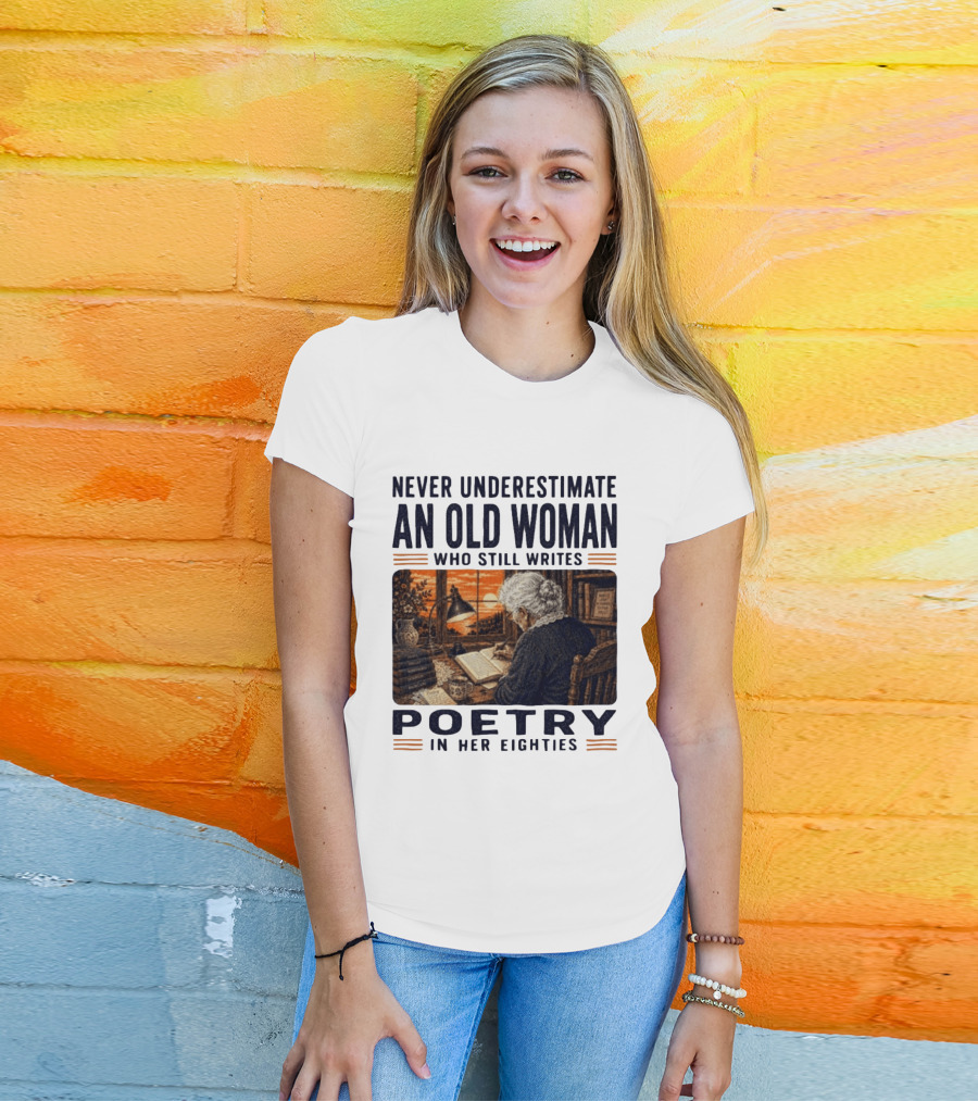 Never Underestimate An Old Woman Who Still Writes Poetry In Her Eighties Vintage Writing T-Shirt