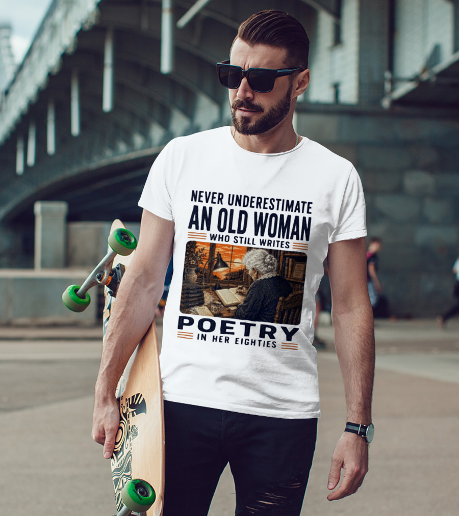 Never Underestimate An Old Woman Who Still Writes Poetry In Her Eighties Vintage Writing T-Shirt