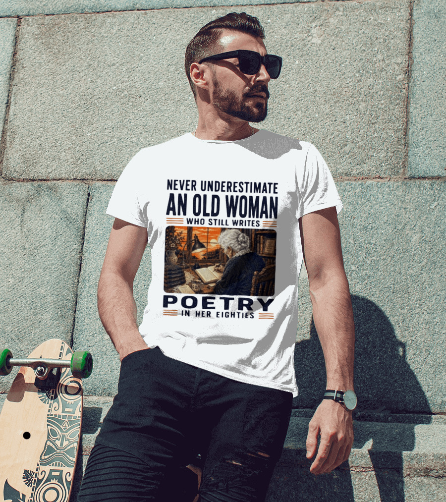 Never Underestimate An Old Woman Who Still Writes Poetry In Her Eighties Vintage Writing T-Shirt