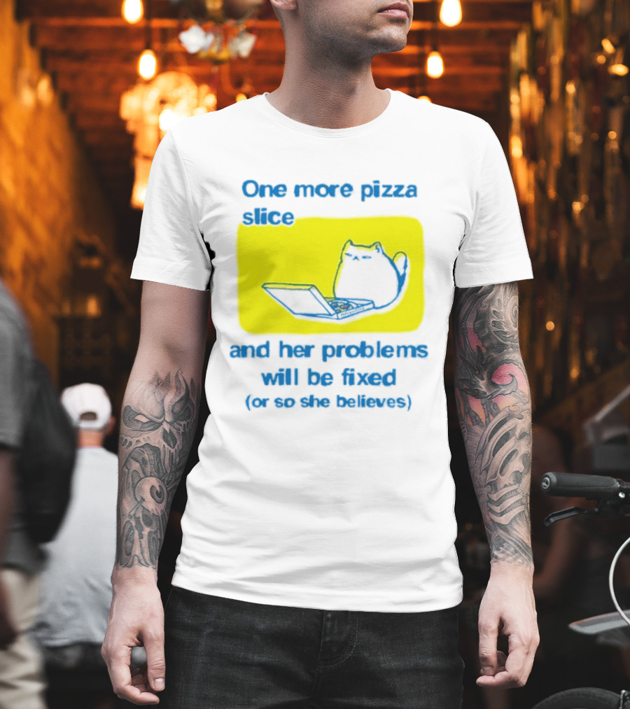 One More Pizza Slice And Her Problems Will Be Fixed Cat Eating Pizza T-Shirt