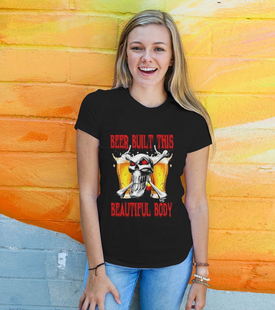 Beer Built This Beautiful Body Skull With Beer Glasses And Splashes T-Shirt