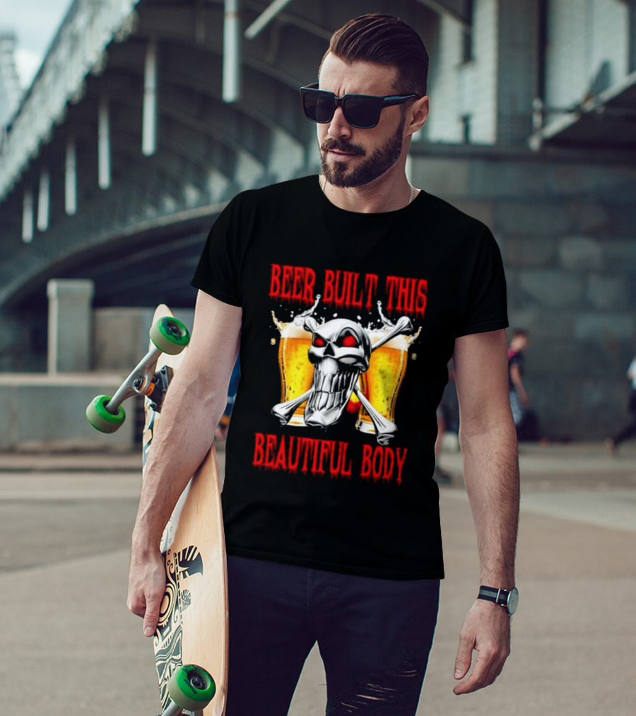 Beer Built This Beautiful Body Skull With Beer Glasses And Splashes T-Shirt