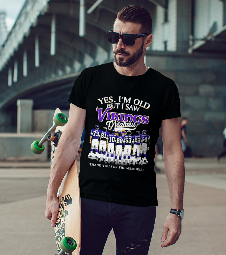 Yes I'm Old But I Saw Vikings Greatness Thank You For The Memories Tart Kellen Tarkenton Page Randle Birk Krause McDaniel T-Shirt