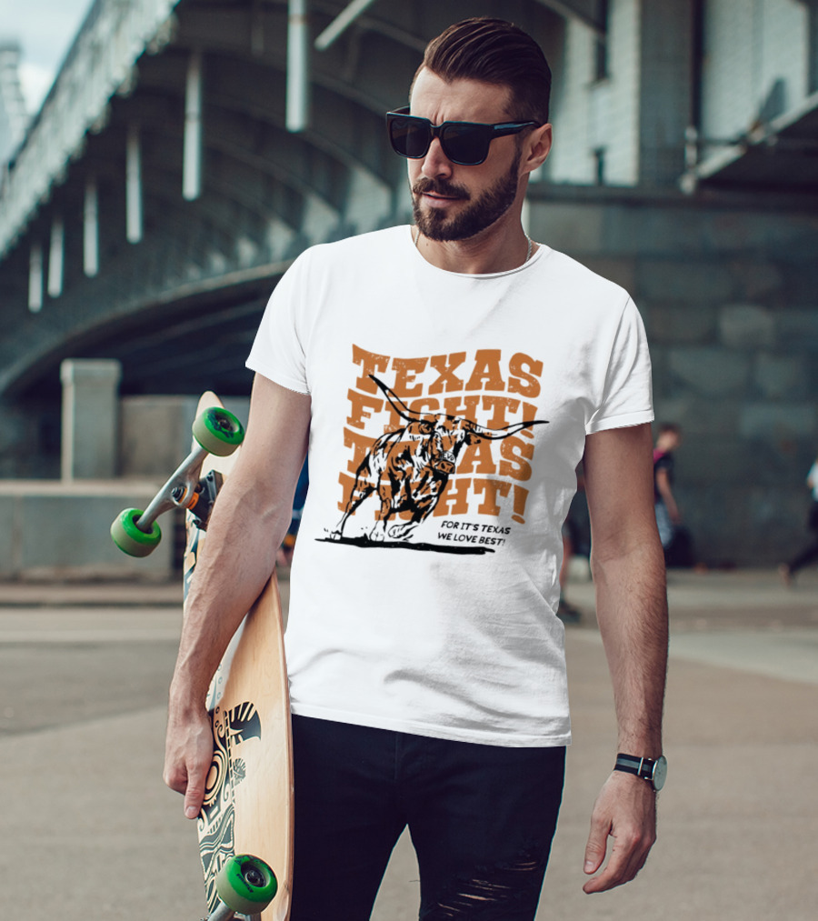 Texas Fight Longhorns For It's Texas We Love Best T-Shirt