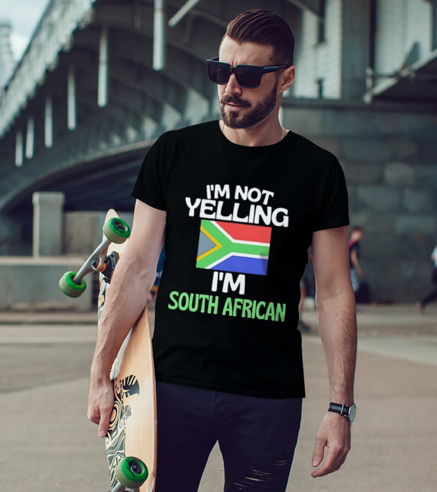 I'm Not Yelling I'm South African Flag Humor T-Shirt