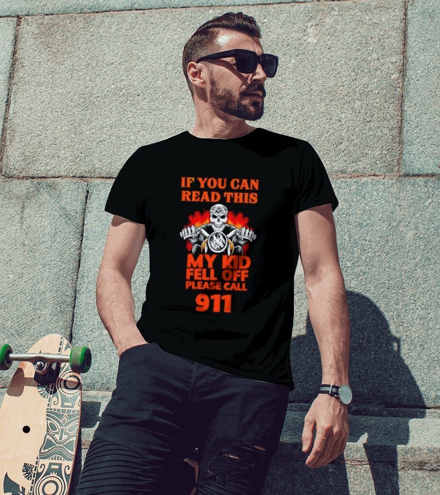 If You Can Read This My Kid Fell Off Please Call 911 Skull Motorcycle Flames T-Shirt