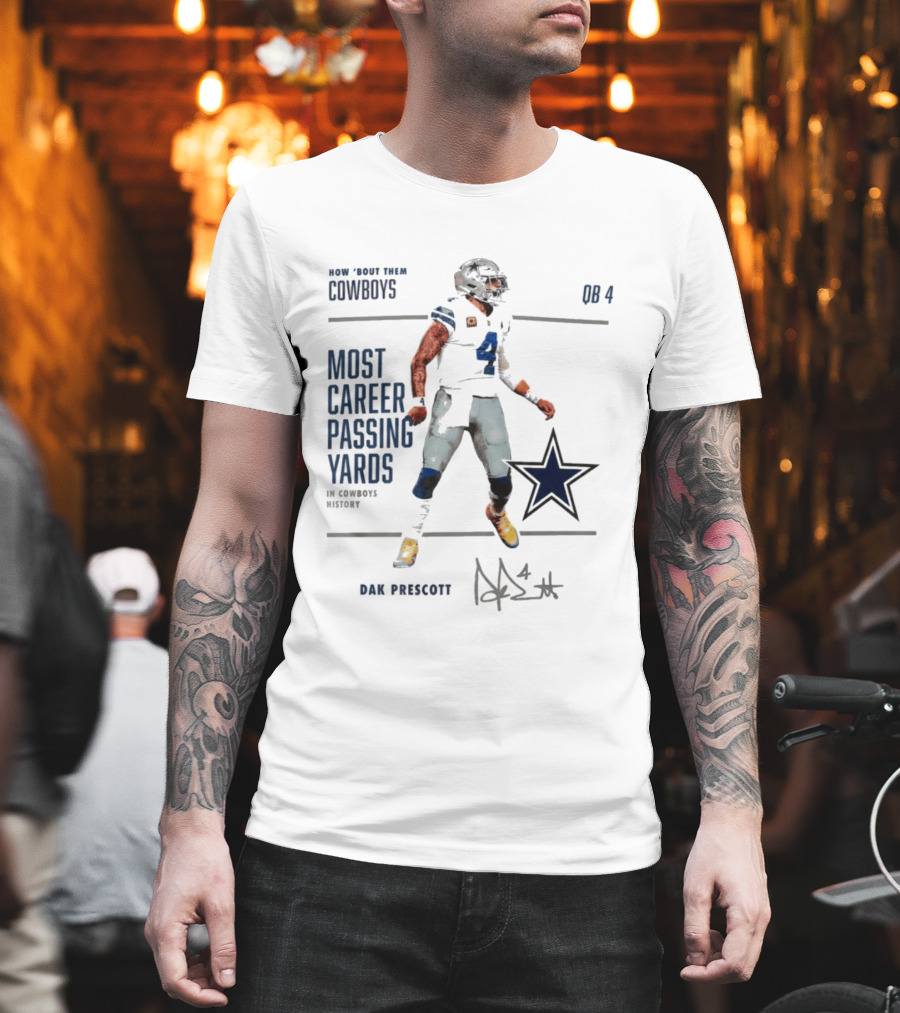 How Bout Them Cowboys Dak Prescott Most Career Passing Yards QB 4 Cowboys History T-Shirt