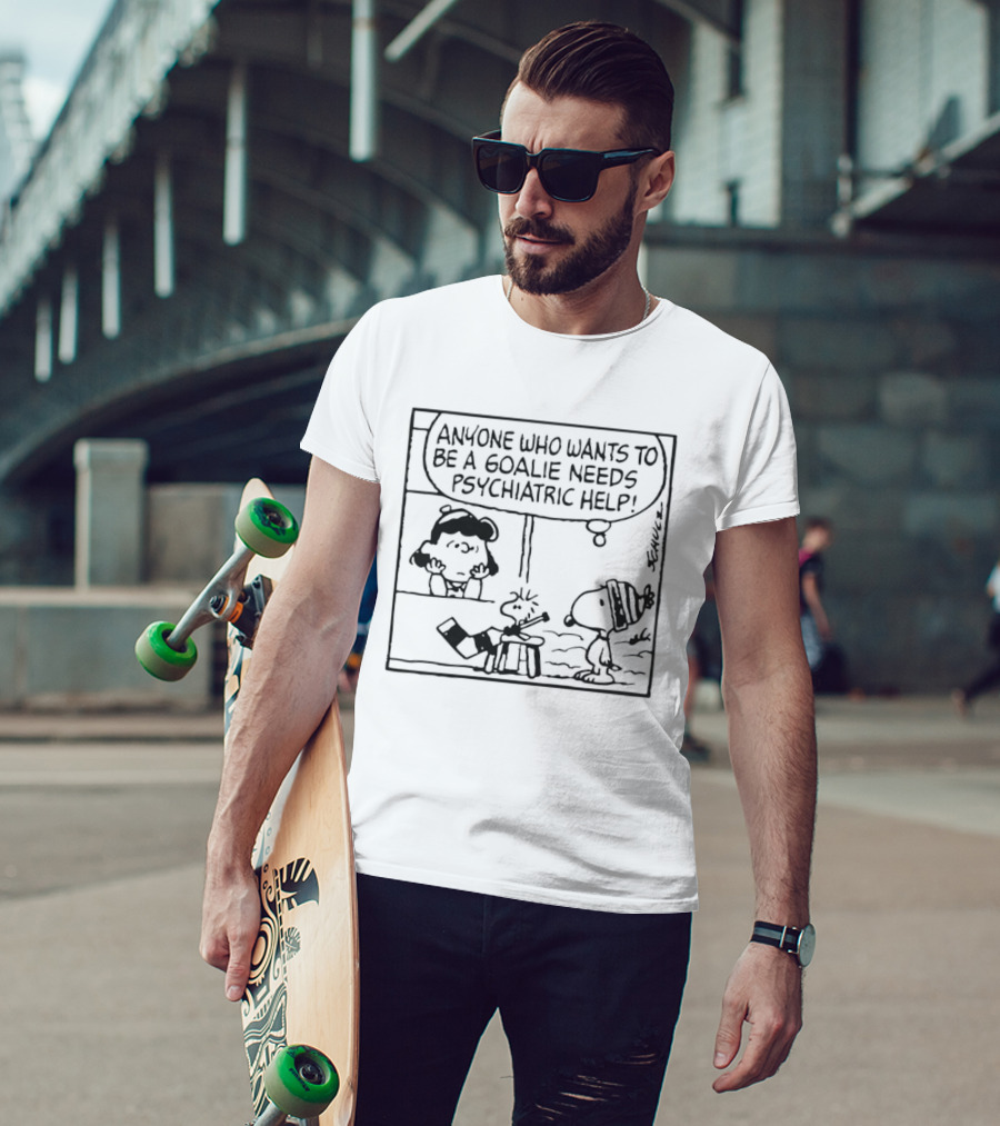 Peanuts Snoopy Anyone Who Wants To Be A Goalie Needs Psychiatric Help T-Shirt