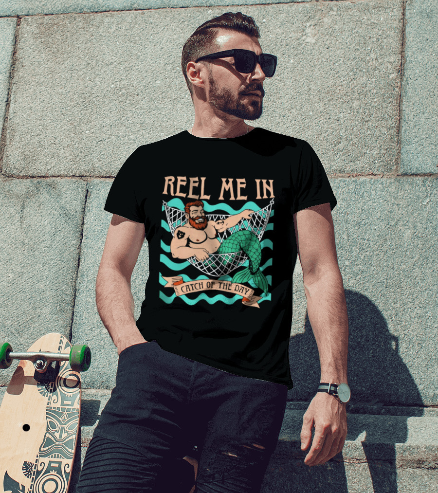 Reel Me In Catch Of The Day Mermaid Man T-Shirt