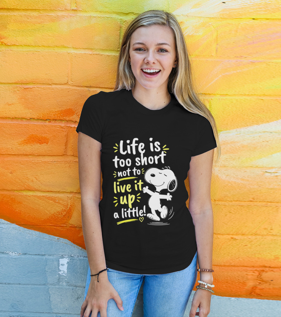 Snoopy Life Is Too Short Live It Up A Little Peanuts Cartoon T-Shirt