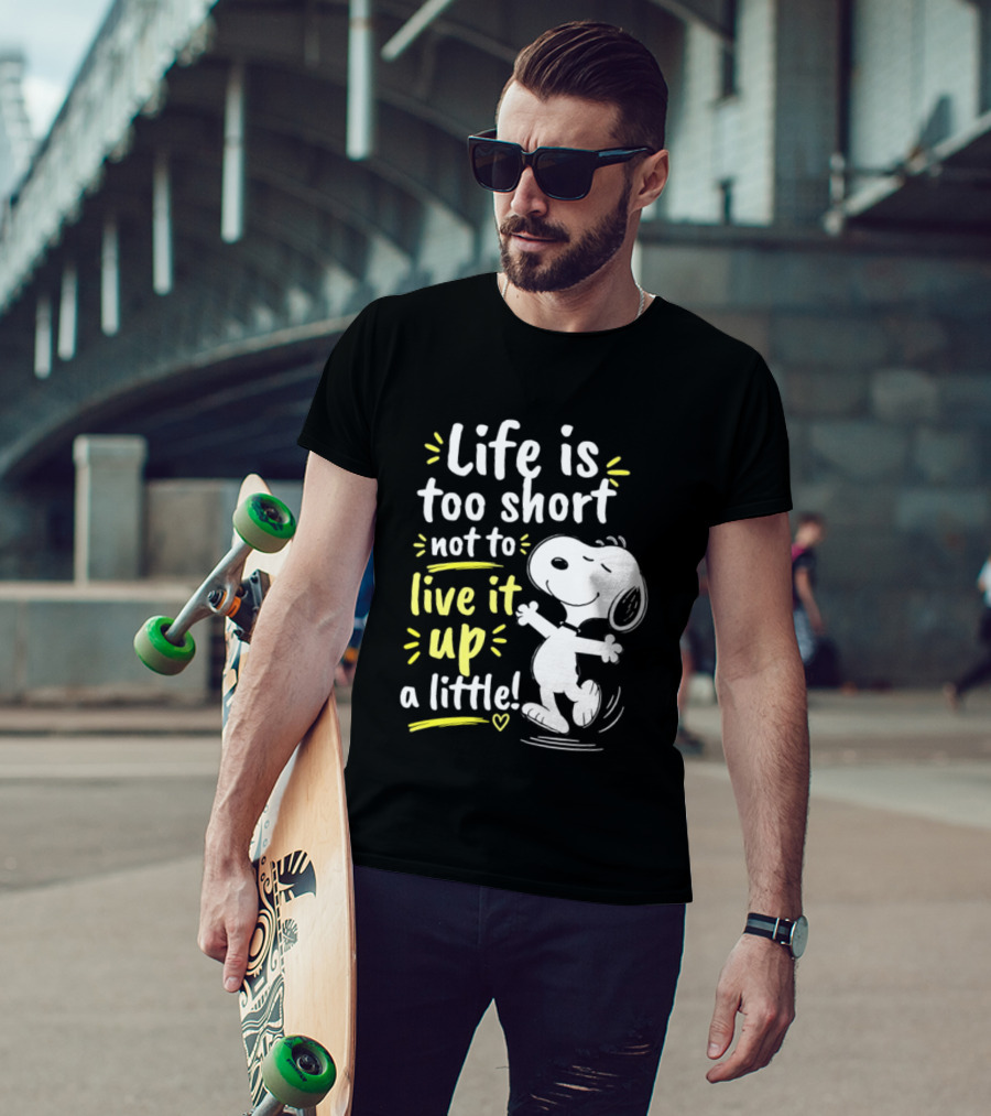 Snoopy Life Is Too Short Live It Up A Little Peanuts Cartoon T-Shirt