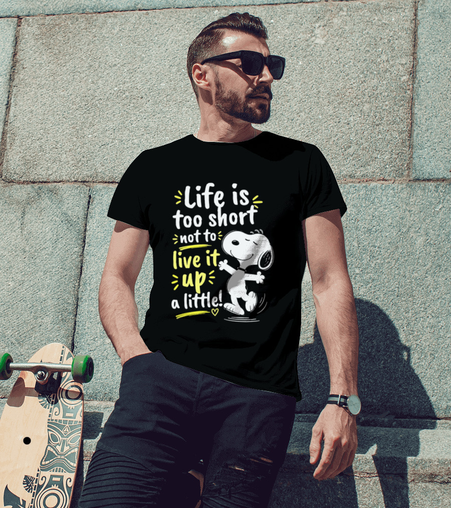Snoopy Life Is Too Short Live It Up A Little Peanuts Cartoon T-Shirt