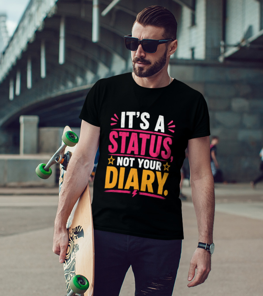 It's A Status Not Your Diary Bold Statement With Stars T-Shirt