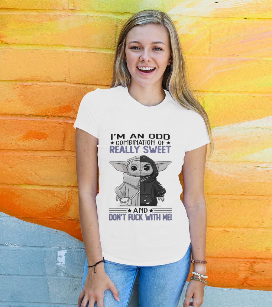 I'm An Odd Combination Of Really Sweet Baby Yoda And Don't Fuck With Me T-Shirt