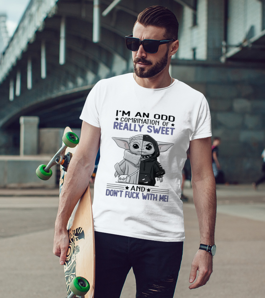 I'm An Odd Combination Of Really Sweet Baby Yoda And Don't Fuck With Me T-Shirt