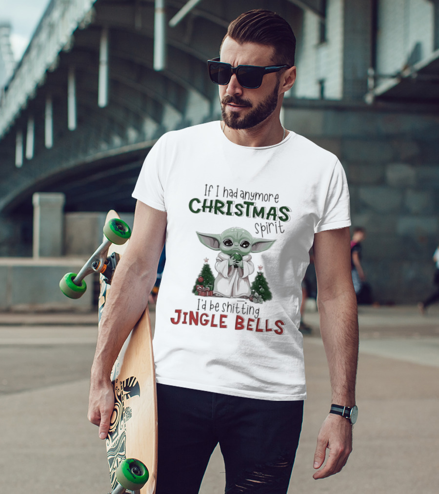 If I Had Anymore Christmas Spirit I'd Be Shitting Jingle Bells Yoda T-Shirt