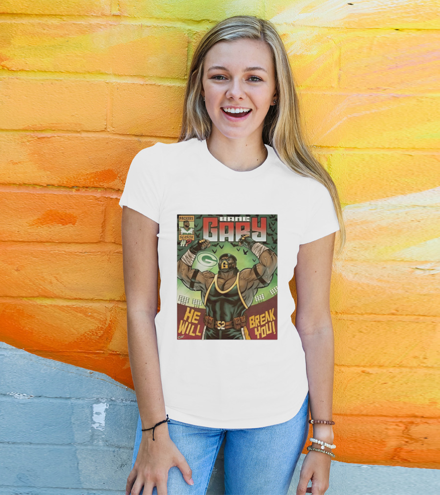 Packers Season 52 Bane Gary Comic He Will Break You T-Shirt