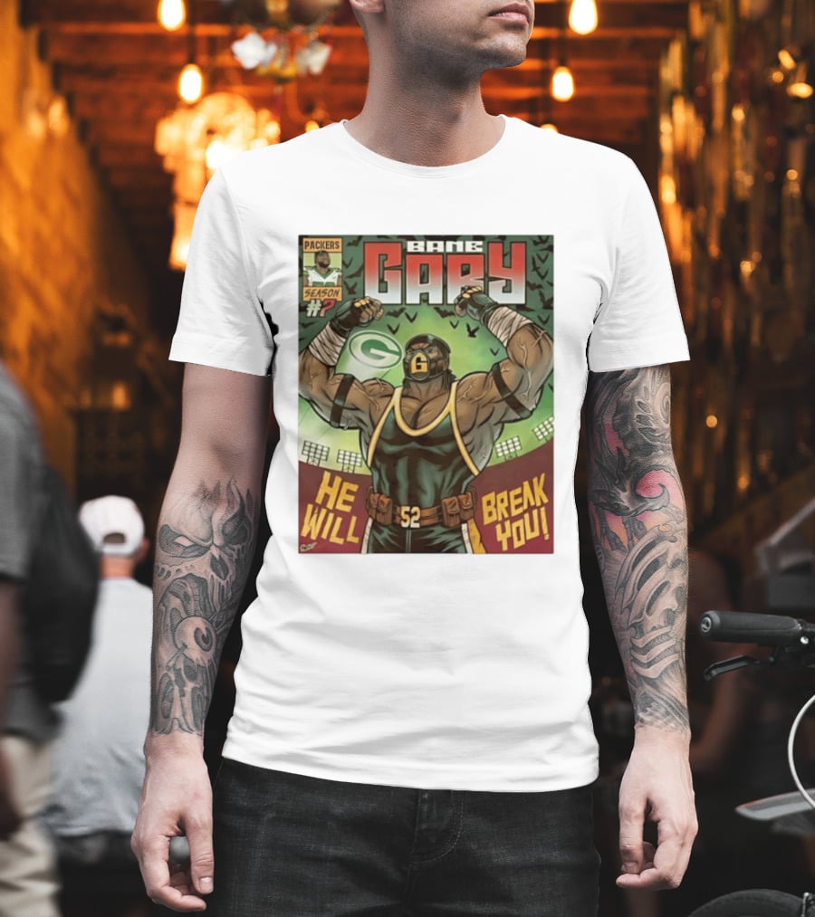 Packers Season 52 Bane Gary Comic He Will Break You T-Shirt