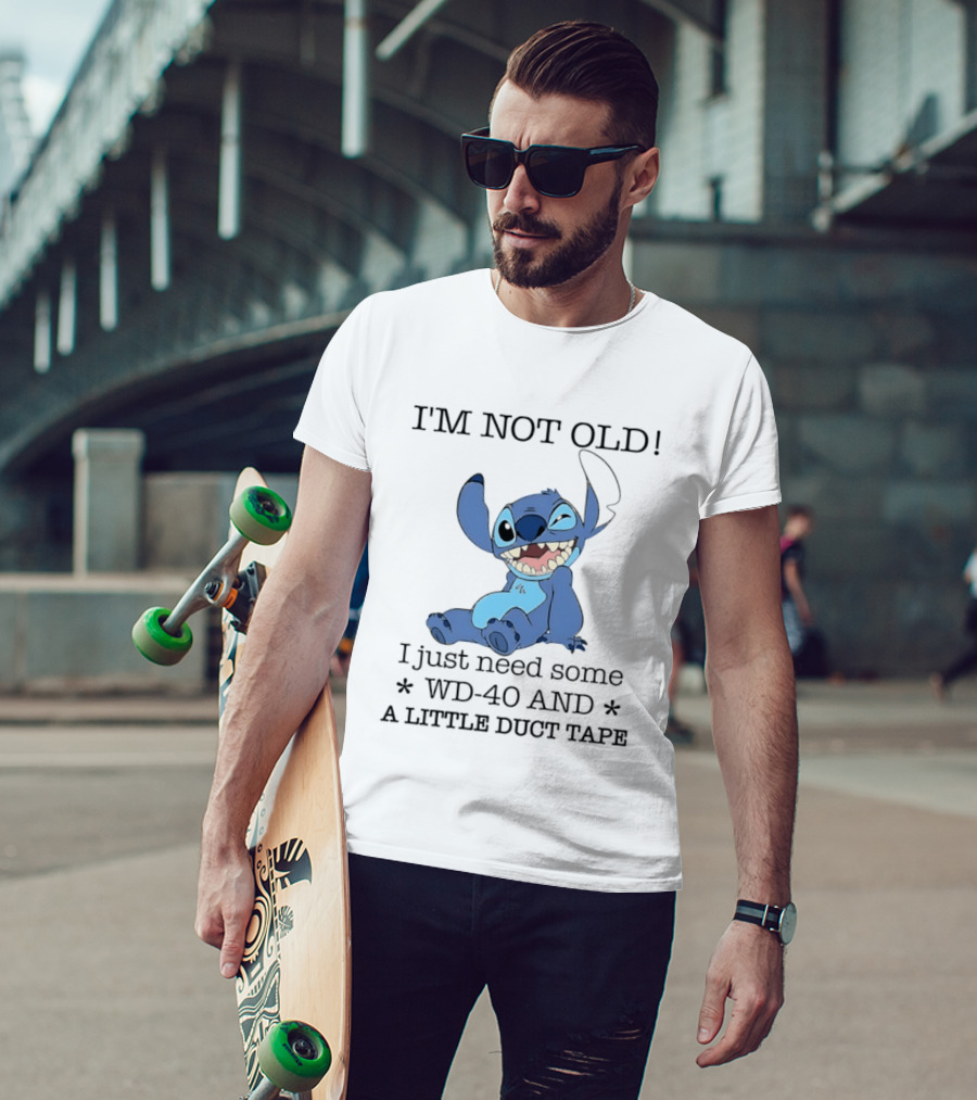 I'm Not Old Just Need WD 40 And Duct Tape Stitch T-Shirt