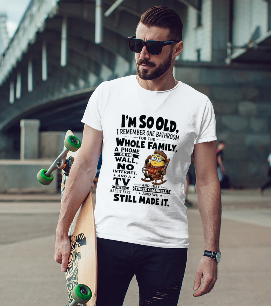 I'm So Old I Remember One Bathroom Minion Phone On Wall No Internet TV Rabbit Ears Three Channels T-Shirt