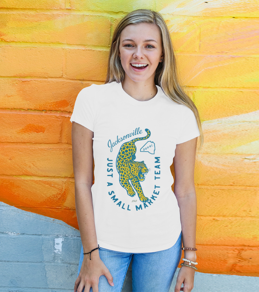 Jacksonville Jaguars Just A Small Market Team Duval T-Shirt