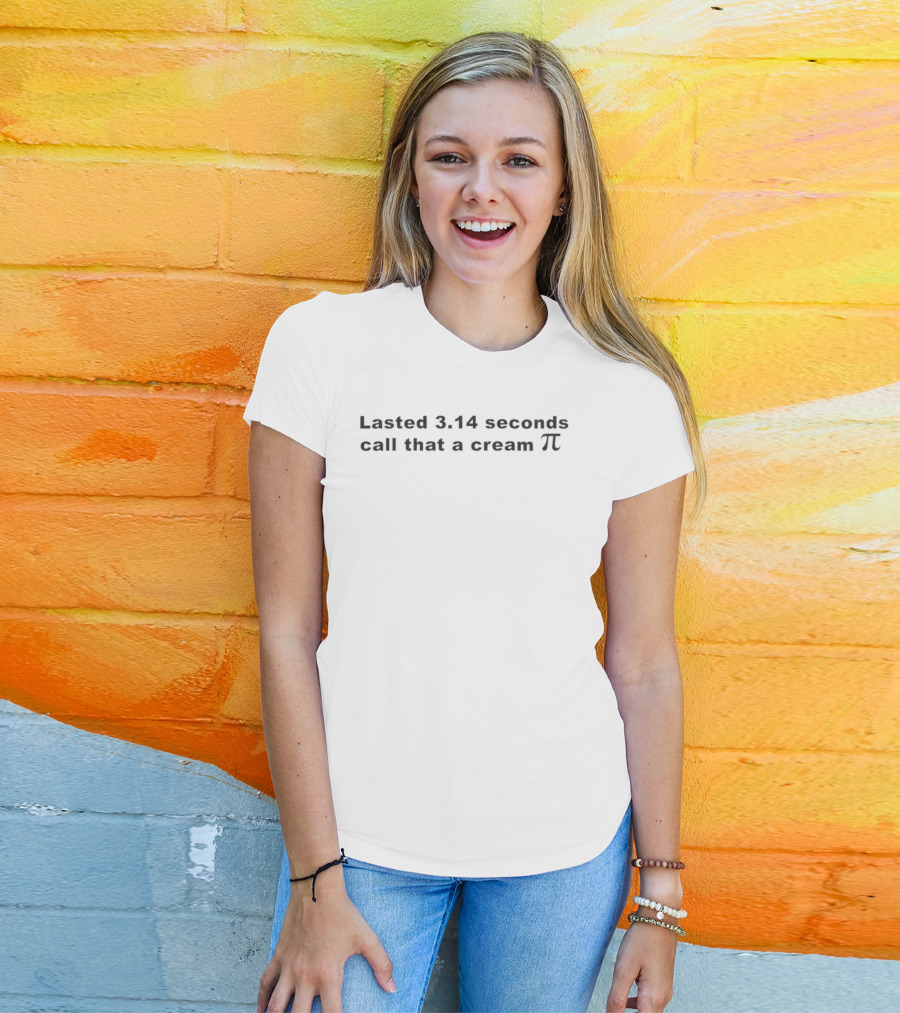 Lasted 3.14 Seconds Call That A Cream Pi T-Shirt