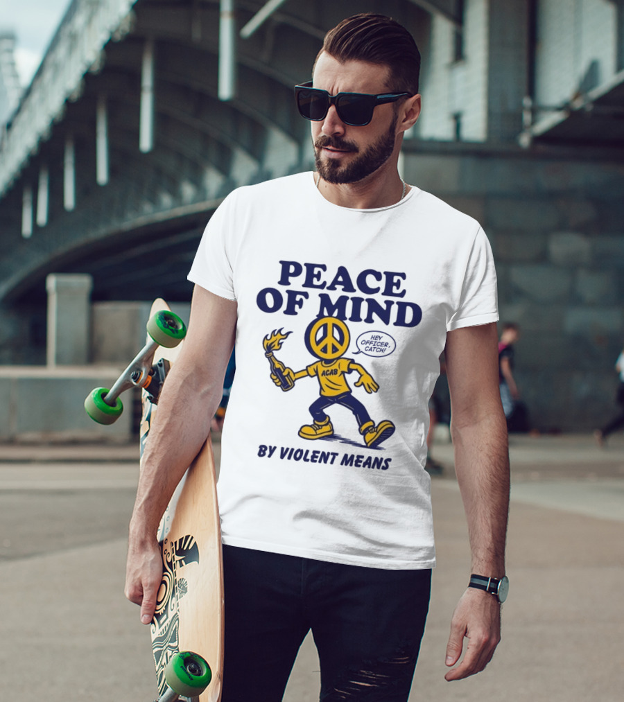 Peace Of Mind By Violent Means Hey Officer Catch Krime ACAB Molotov Peace T-Shirt
