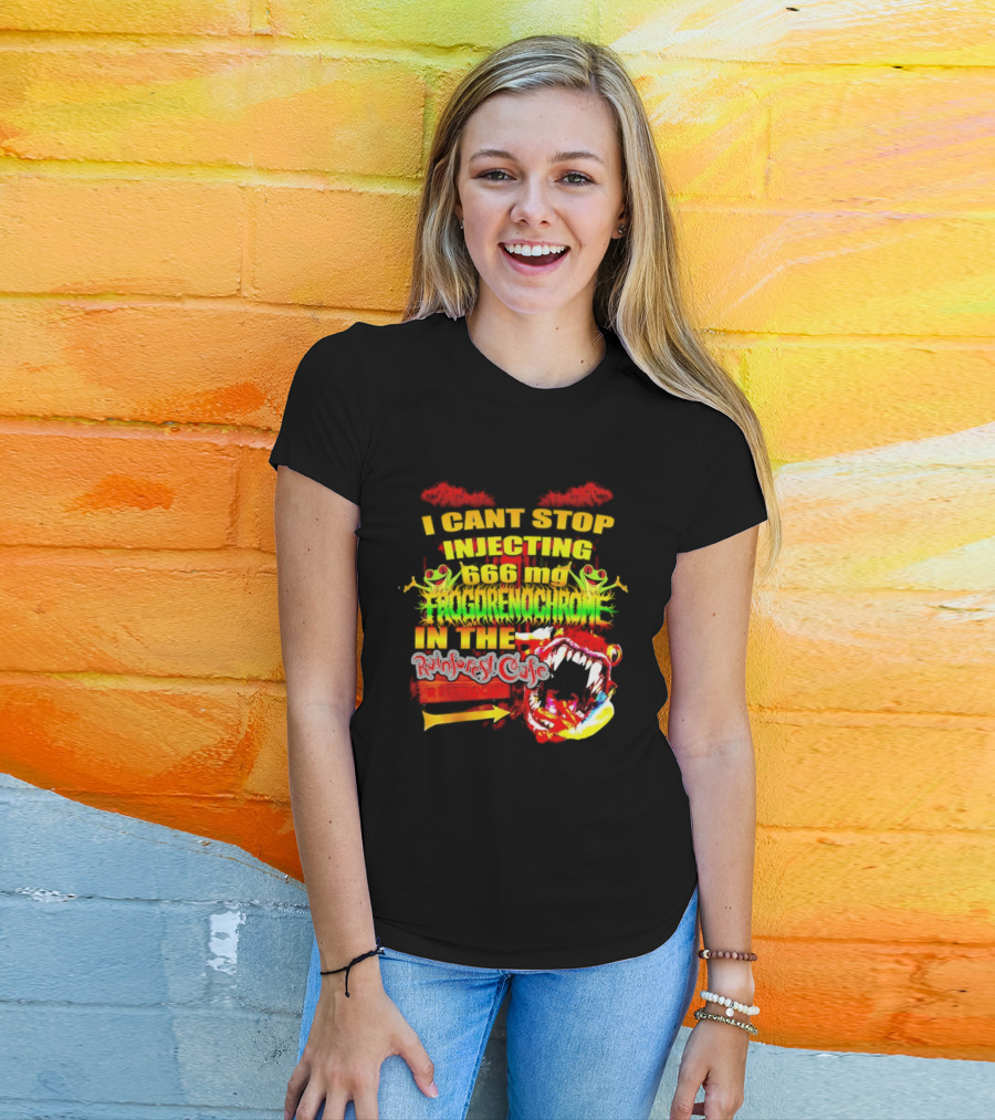 I Cant Stop Injecting 666 Mg Frogrenochrome Rainforest Cafe Restrooms Frogs T-Shirt