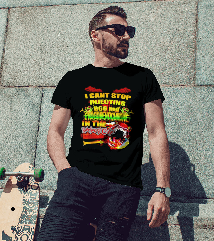 I Cant Stop Injecting 666 Mg Frogrenochrome Rainforest Cafe Restrooms Frogs T-Shirt