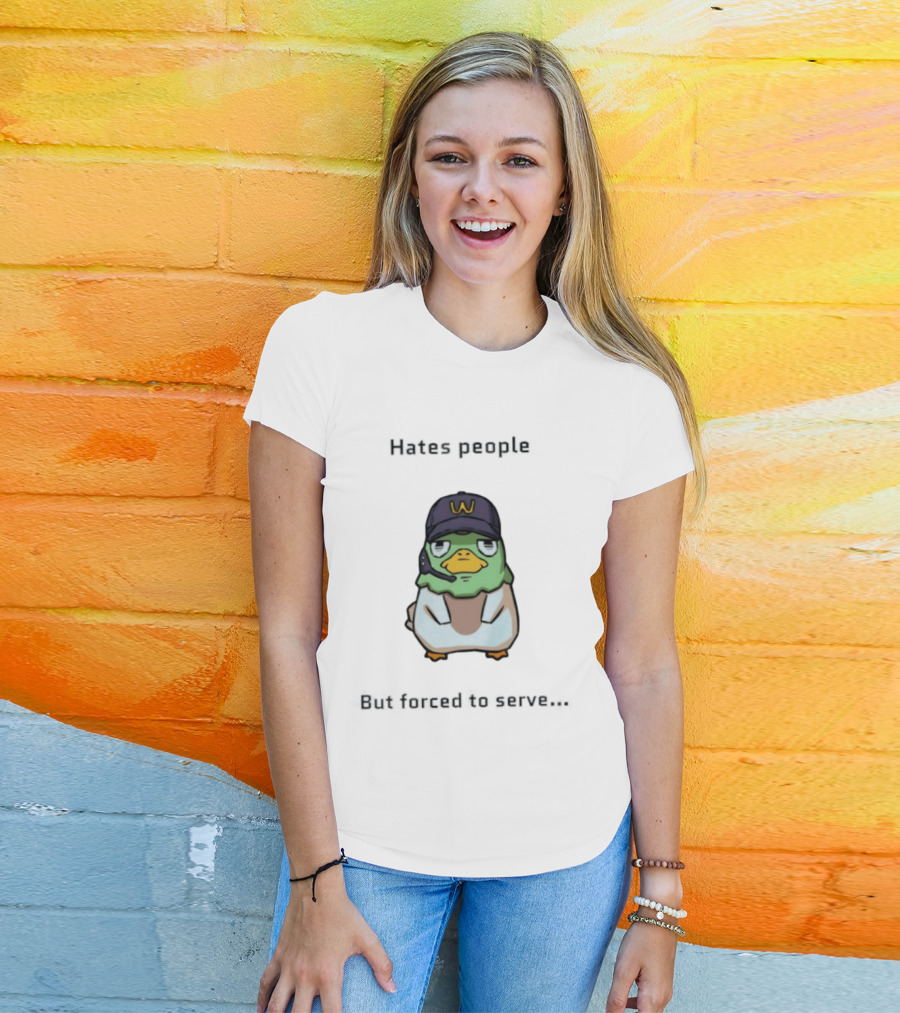 Hates People But Forced To Serve Duck Wearing Cap T-Shirt