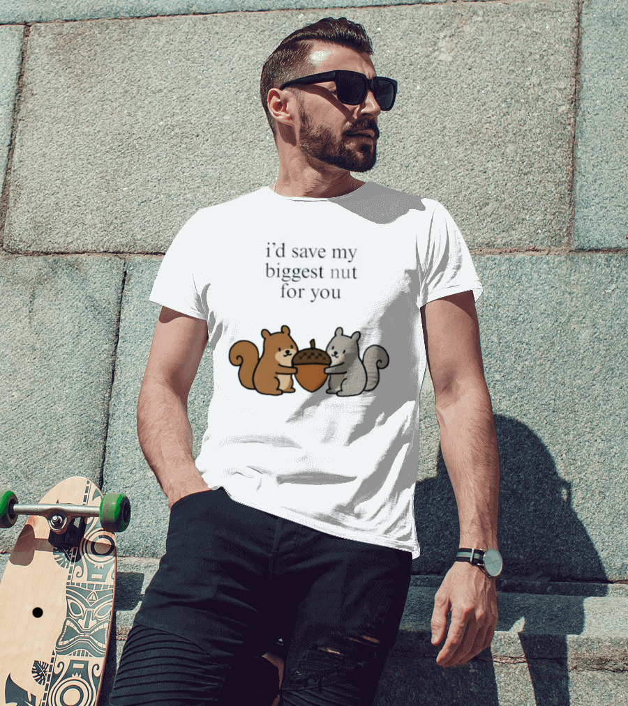 I'd Save My Biggest Nut For You Cute Squirrel Pair With Acorn T-Shirt