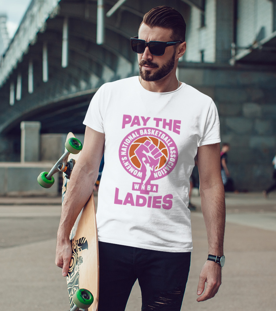 WNBA Pay The Ladies Feminist 2026 Women's National Basketball Association T-Shirt